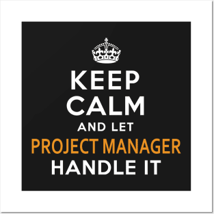 Project Manager  Keep Calm And Let handle it Posters and Art